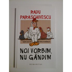 NOI VORBIM NU GANDIM - RADU PARASCHIVESCU